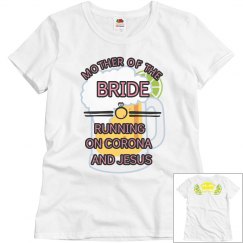 Mother of the Bride Running on Corona and Jesus Tee