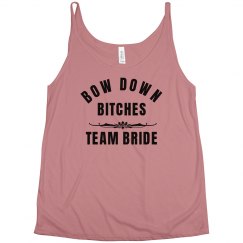 Bow Down Bitches Team Bride